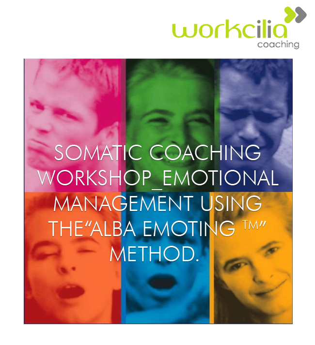 SOMATIC COACHING WORKSHOP_EMOTIONAL MANAGEMENT USING THE“ALBA EMOTING TM” METHOD.  